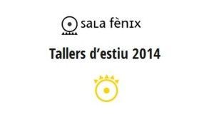 Tallers d'estiu - Sala Fènix